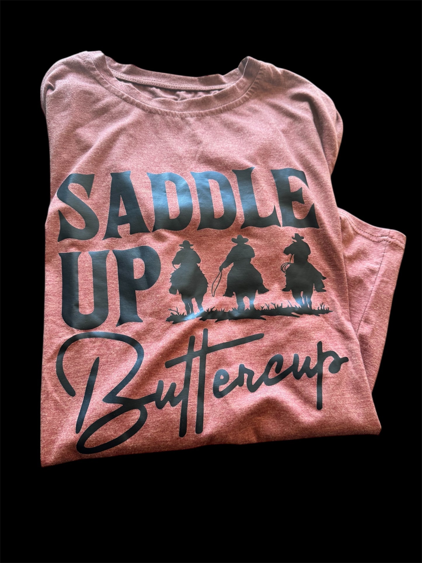 "Saddle Up Buttercup" T-Shirt
