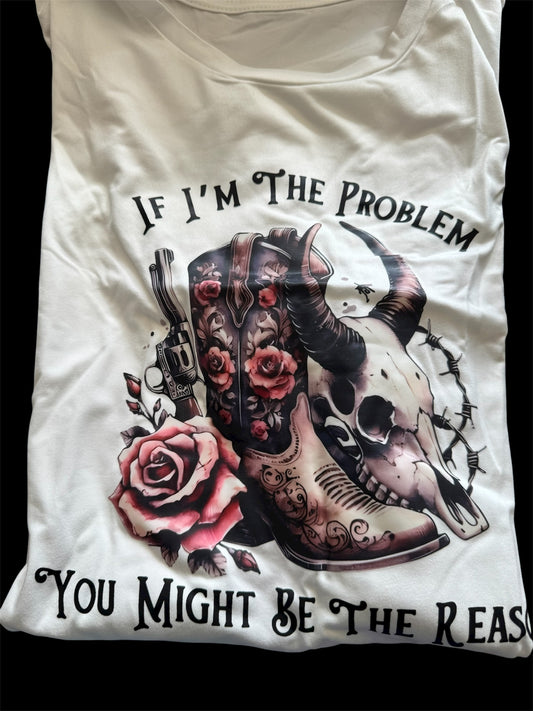 If I'm The Problem, You Might Be The Reason